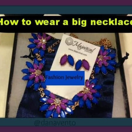 jewelry, fashion jewelry, majestical jewelry, fashion, accessories, dana vento, How to wear a big necklace
