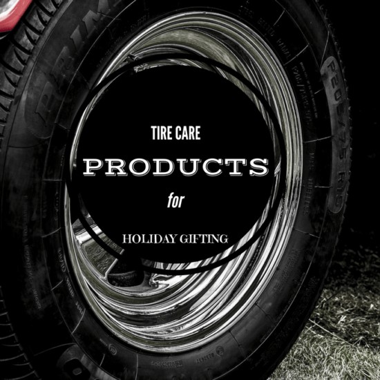 tire, wheels, car, auto blogger, vehicle,tire care in autos, tips, tricks, products, gifting, holiday gifting, car enthusiast, auto blogger, auto writer, vehicles. 