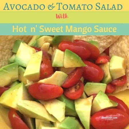 Avocado and Tomato Salad with Hot and Sweet Mango Sauce, Cooking, food, homemade, artisan, food prepared, prepared at home, how to, food diy, recipe, food recipe, food instructions, how to cook, food prep, greens, meatless, meat, food post, recipe post, diy post, kitchen, hands on, yummy, delicious, green and mean, fabulous food, easy to prepare, at home preparation, food prep in your home, you are the chef, go you, cooking recipes, edible, good eats, yummy, instant food, instant good, meals at home, dinner, lunch, side dishes, picnics, parties,