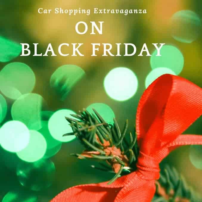 Car Shopping Extravaganza on Black Friday 