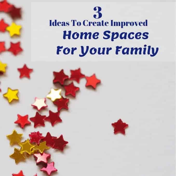 3 Ideas To Create Improved Home Spaces For Your Family , space, moving, crafting, safety, banisters, art, inspire, indulge, provide, give space, kids grow, teens grow