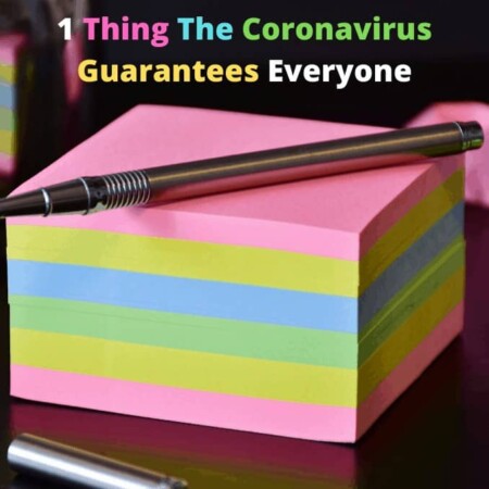1 Thing The Coronavirus Guarantees Everyone a thought