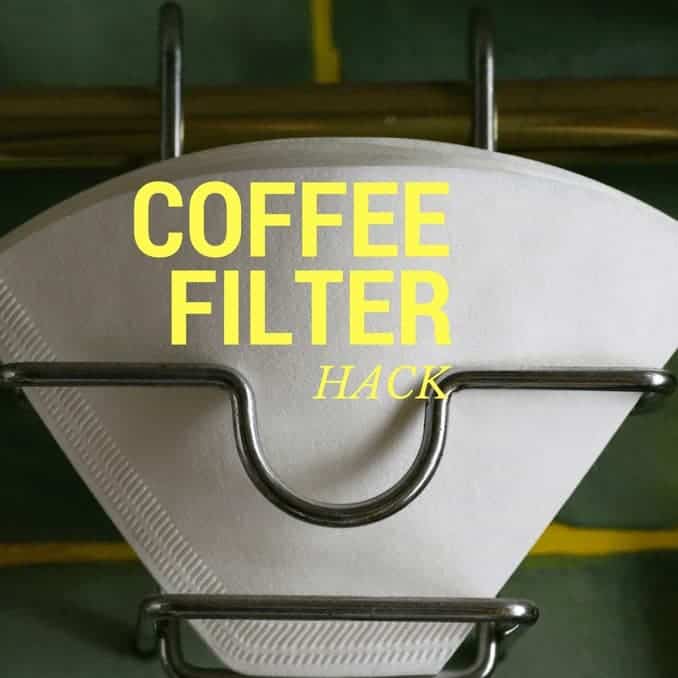 COFFEE FILTER HACK