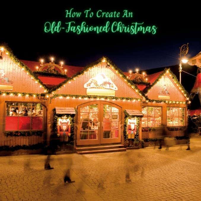 How To Create An Old-Fashioned Christmas