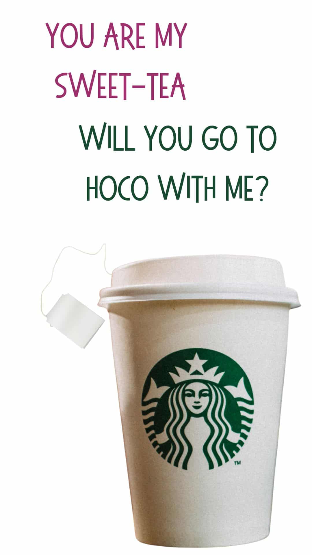  Ask your Sweet-Tea to go to homecoming (or prom) on their Starbucks cup 