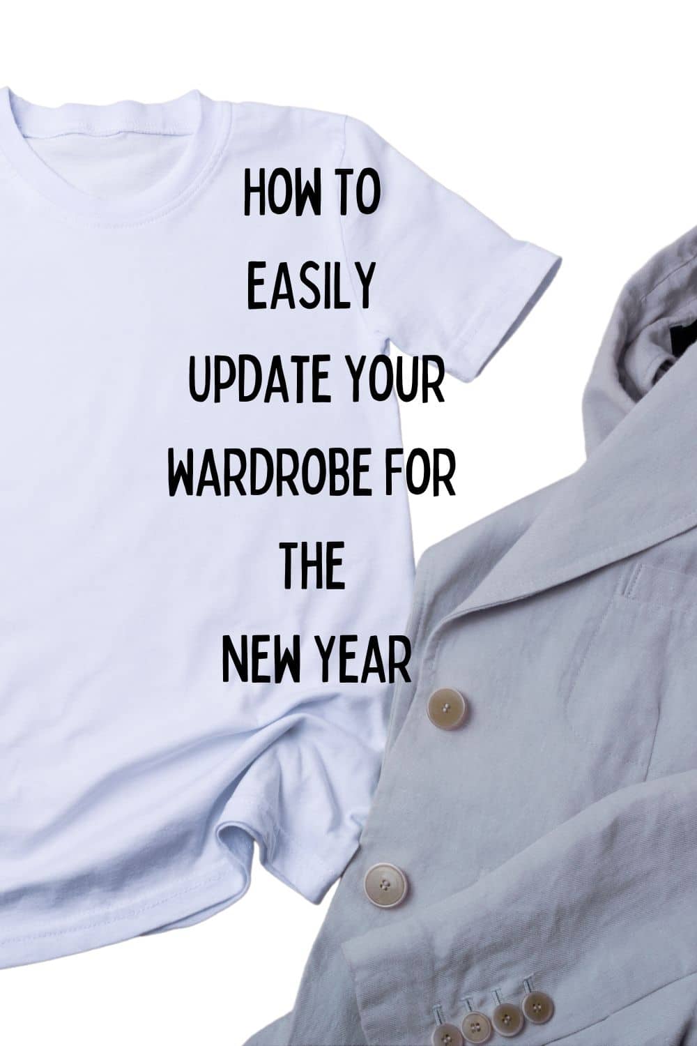 Easy Tips To Refresh Your Wardrobe For The New Year 2023