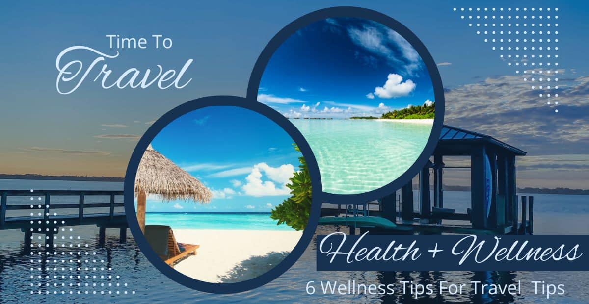6 Proactive Healthy Travel Wellness Tips From A Hodophile 1